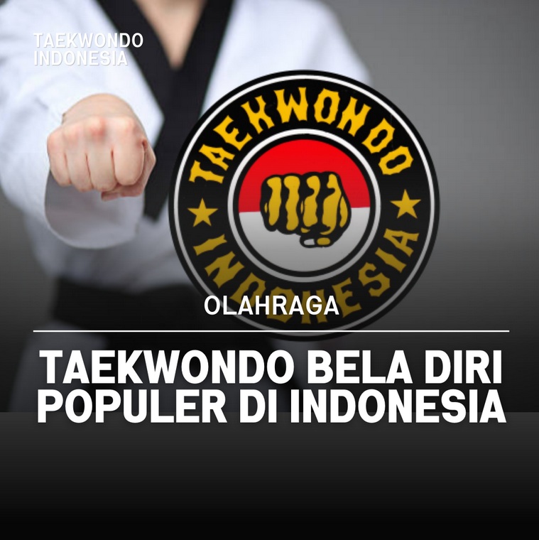 Taekwondo bela diri populer di Indonesia Taekwondo Indonesia Dojang sangrokindonesia